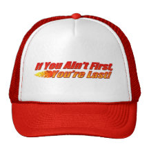 If You Ain't First, You're Last Hat