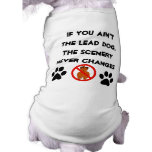 If you ain't the lead dog, scenery never changes pet clothing