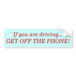 If you are driving...GET OFF THE PHONE! bumper stickers
