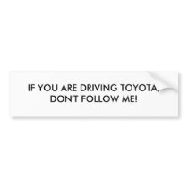IF YOU ARE DRIVING TOYOTA, DON'T FOLLOW ME!