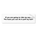 If you are going to ride my ass...The least you... bumper stickers