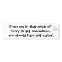 if you are in that much of a hurry to get somew... bumper stickers