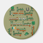 If You Are Lucky Enough to be Irish Fridge Magnets