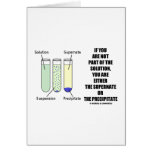 If You Are Not Part Solution Supernate Precipitate cards