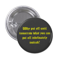 If you can put it off indefinitly button