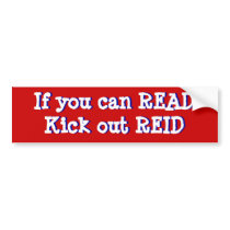 If you can READ, Kick out REID Bumper Stickers
