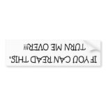 If You Can Read This, Turn Me Over  bumper stickers
