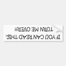 If You Can Read This, Turn Me Over Bumper Stickers