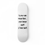 If you can read this...your head must f*ckin' hurt skateboards