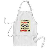 If You Can't Convince Em . . . Aprons