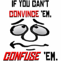 If You Can't Convince Em . . .