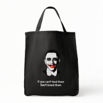 IF YOU CAN'T FEED THEM DON'T BREED THEM TOTE BAGS