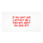 If You Can't Live Without Me Why Aren't You Dead photo cards