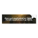 If you can't stand behind our TROOPS.... bumper stickers