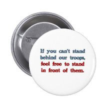 If you can't stand behind our troops pinback buttons