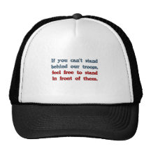 If you can't stand behind our troops trucker hats