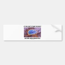 If You Can't Stand The Heat Become An Extremophile Bumper Sticker