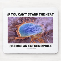 If You Can't Stand The Heat Become An Extremophile Mousepads