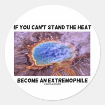 If You Can't Stand The Heat Become An Extremophile Sticker