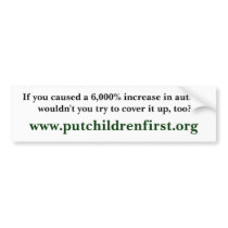 If you caused a 6,000% increase in autism would... bumper stickers