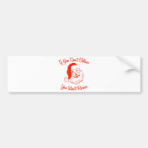 If You Don't Believe, You Won't Receive Bumper Stickers