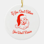 If You Don't Believe, You Won't Receive Christmas Tree Ornaments