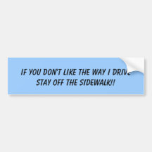 If you don't like the way I drivestay off the s... Bumper Sticker