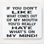 If you don't like what comes out of my mouth mousepads
