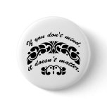 If you don't mind, it doesn’t matter. pinback buttons