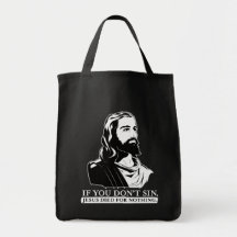 If You Don't Sin, Jesus Died for Nothing. Bag