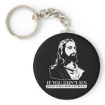 If You Don't Sin, Jesus Died for Nothing. keychains