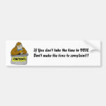 If You don't take the ti... Bumper Sticker