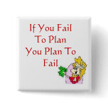 If You Fail To PlanYou Pla... buttons