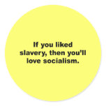 If you liked slavery, then you'll love socialism stickers