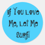 If You Love Me, Let Me Surf! Sticker