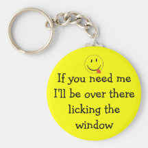 If you need me I'll be over there li... Key Chain