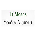 If You Recycle It Means You're A Smart Girl Customized Photo Card