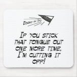 If you stick that tongue out mouse mats
