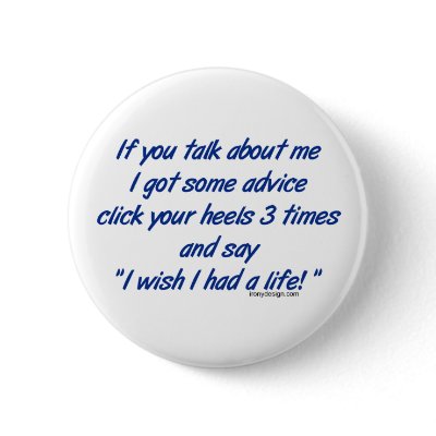 If You Talk About Me Button by ironydesign