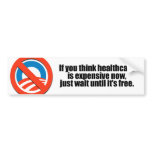 If you think healthcare is expensive now, just wai bumper stickers