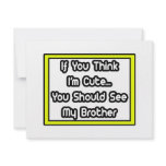 If You Think I'm Cute...My Brother invitations