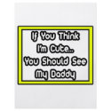 If You Think I'm Cute...My Daddy flyers