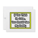 If You Think I'm Cute...My Daddy invitations