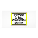 If You Think I'm Cute...My Daddy photo cards