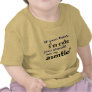 If you think I'm cute you should see my Auntie! T Shirts