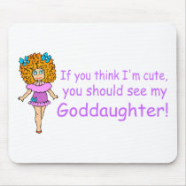 If You Think Im Cute You Should See My Goddaugher Mouse Pads