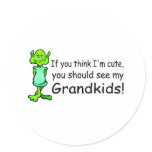 If You Think Im Cute You Should See My Grandkids A stickers