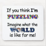 If You Think I'm Puzzling Mouse Mat