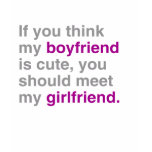 If you think my boyfriend is cute you should see m t-shirts