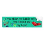 If you think my hands are full bumper stickers